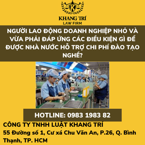 NGƯỜI LAO ĐỘNG DOANH NGHIỆP NHỎ VÀ VỪA PHẢI ĐÁP ỨNG CÁC ĐIỀU KIỆN GÌ ĐỂ ĐƯỢC NHÀ NƯỚC HỖ TRỢ CHI PHÍ ĐÀO TẠO NGHỀ?